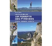 Les plus belles via ferrata des Pyrenées France - Espagne - Andorre - Bruno Mateo - Rando Eds - broché - Guide
