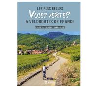 Les plus belles voies vertes & véloroutes de France: 100 étapes incontournables