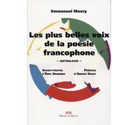 Les plus belles voix de la poésie francophone Anthologie. Avant propos d'Erik Orsenna. Préface d'Abdou Diouf - Emmanuel Maury - Michel De Maule - broché - Anthologie