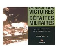 Les plus célèbres victoires et défaites militaires Chris McNab (Auteur)