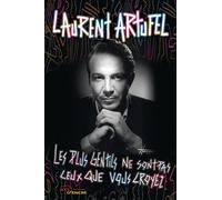 Les plus gentils ne sont pas ceux que vous croyez - Laurent Artufel - Jets D'encre - broché - Biographie