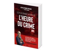 Les plus grandes affaires de l’Heure du crime - Jean-Alphonse Richard - L'opportun Eds De - broché - Essai