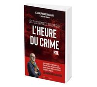 Les plus grandes affaires de L'Heure du crime. 30 enquêtes glaçantes