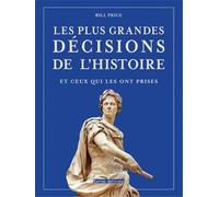Les plus grandes décisions de l'histoire et ceux qui les ont prises
