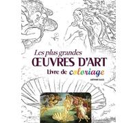 Les plus grandes œuvres d’art. Livre de coloriage: Les peintures les plus célèbres du monde