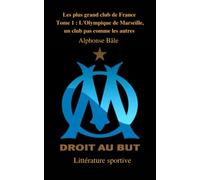 Les plus grands club de France: tome 1 : L'Olympique de Marseille, un club pas comme les autres