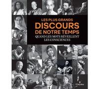 Les plus grands discours de notre temps: Quand les mots réveillent les consciences