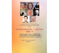 Les Plus Grands Exploits - 1 (Édition 2026): Avec la participation de: John G. Lake, Kathryn Kuhlman, Lester Sumrall, Frank et Ida Mae Hammond, Derek ... cela: guérison, délivrance et restauration