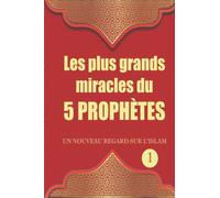 Les plus grands miracles du 5 prophètes Un nouveau regard sur l'Islam: Mohammed Moïse Yussuf Ibrahim Soulayman que la paix soit sur eux : Miracles du ... - Contes Islamiques pour tous les âges