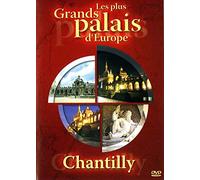 Les Plus grands palais d'Europe : Chantilly