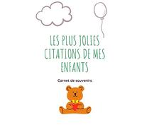 Les plus jolies citations de mes enfants: Carnet de souvenirs