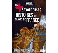 Les plus savoureuses histoires des Grands de France