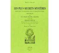 Les plus secrets mystères des hauts grades de la maçonnerie devoilés ou le vrai Rose-Croix