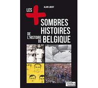 Les plus sombres histoires de l'Histoire de Belgique