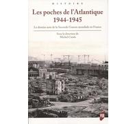 Les poches de l'Atlantique 1944-1945: Le dernier acte de la Seconde Guerre mondiale en France