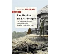 Les poches de l'Atlantique Les batailles oubliées de la libération janvier 1944 - mai 1945 - Stéphane Simonnet - Tallandier - Poche - Essai