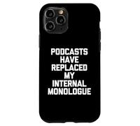 Les podcasts Ont remplacé Mon Monologue Interne - Podcast Amusant Coque pour iPhone 11 Pro