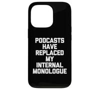 Les podcasts Ont remplacé Mon Monologue Interne - Podcast Amusant Coque pour iPhone 13 Pro