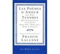 Les Poèmes d'amour les plus tendres. Des troubadours à Verlaine