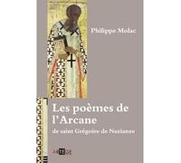 Les poèmes de l'Arcane de saint Grégoire de Nazianze - Philippe Molac - Artege - broché - Essai