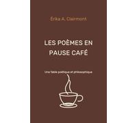 Les Poèmes en Pause Café: Une fable poétique et philosophique