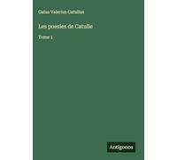 Les poesies de Catulle: Tome 1
