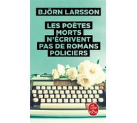 Les poètes morts n'écrivent pas de romans policiers - Björn Larsson - Lgf - Poche - Roman