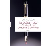 Les poètes morts n'écrivent pas de romans policiers Roman - traduit du suédois par Philippe Bouquet - Björn Larsson - Grasset - broché - Roman