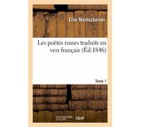 Les Poètes Russes Traduits En Vers Français. Tome 1