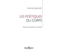 Les poétiques du corps Actes de naissance en analyse - Sylvie Le Poulichet - Hermann - broché - Etude