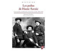 Les Poilus De Haute-Savoie - Conscription, Mobilisation, Réinsertion Sociale, 1889-1939