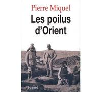 Les Poilus d'Orient - Pierre Miquel - Fayard - broché - Etude