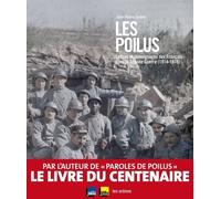 Les Poilus - Lettres Et Témoignages Des Français Dans La Grande Guerre (1914-1918)