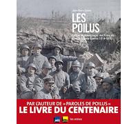 Les Poilus : Lettres et témoignages des Français dans la Grande guerre (1914-1918)