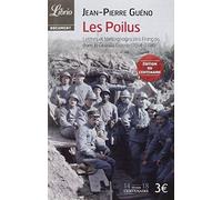 Les Poilus, : Lettres et témoignages des Français dans la Grande Guerre (1914-1918) de Jean-Pierre Gueno (Sous la direction de) ( 16 octobre 2013 )