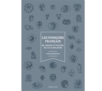 Les poinçons français: Or, argent et platine, de 1275 à nos jours