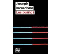 Les poings - Joseph Incardona - Zoe - Poche - Roman