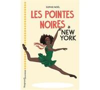 Les Pointes noires à New York Sophie Noël (Auteur), Emilie Angebault (Illustration)