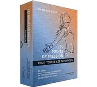 Les points de pression pour toutes les situations - 63 fiches pour soulager vos douleurs en stimulant les points énergétiques du corps Nadia Volf (Auteur), Isabelle Godiveau (Illustration)