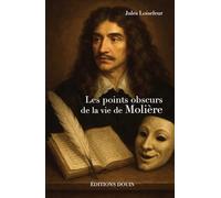 Les points obscurs de la vie de Molière