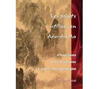 Les Points utilisés en Acu-AnMo: Fonctions - Localisations - Index thérapeutique