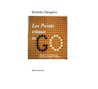 Les points vitaux du go - Shukaku Takagawa - Ressouvenances - broché - Livre-jeu