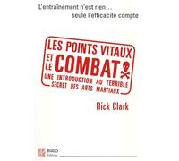 Les Points Vitaux Et Le Combat - Introduction À L'essence Des Arts Martiaux