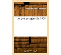 Les pois potagers - Denaiffe Clement Et Henri - Hachette Bnf - broché - Livre