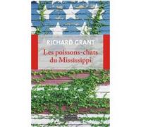 Les poissons-chats du Mississippi Richard Grant (Auteur), Alexandra Maillard (Traduction)