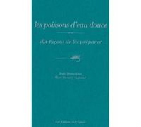 Les poissons d'eau douce, dix façons de les préparer Maki Manoukian (Auteur), Marc-Amaury Legrand (Auteur)