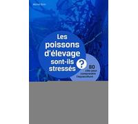 Les poissons d'élevage sont-ils stressés ? 80 clés pour comprendre l'aquaculture.