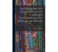 Les Poissons Des Eaux Douces De L'afrique Occidentale (Du Sénégal Au Niger)