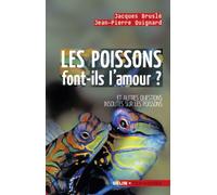 Les poissons font-ils l'amour ?: Et autres questions insolites sur les poissons