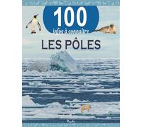 Les Pôles - 100 infos à connaitre